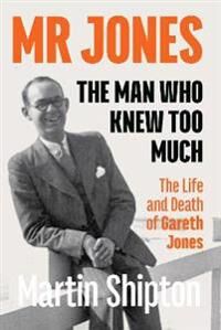 Mr Jones: The Man Who Knew Too Much Av Martin Shipton