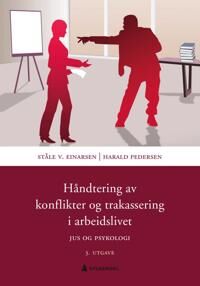 Håndtering Av Konflikter Og Trakassering I Arbeidslivet Av Ståle Einarsen, Harald Pedersen