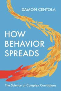 Centola Damon How Behavior Spreads