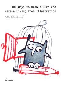 100 Ways To Draw A Bird And Make A Living From Illustration Av Felix Scheinberger
