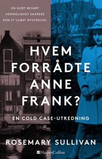 Hvem Forrådte Anne Frank Av Rosemary Sullivan