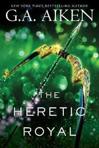 The Heretic Royal Av G.A. Aiken