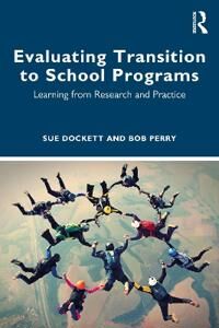 Evaluating Transition To School Programs Av Sue (Charles Sturt University Australia) Dockett, Bob (Charles Sturt University Australia) Perry