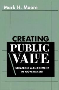 Creating Public Value Av Mark H. Moore