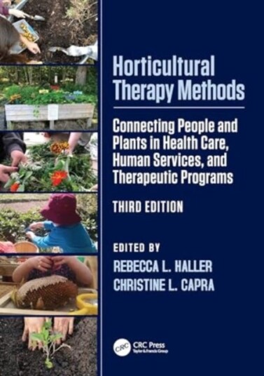 Horticultural Therapy Methods  Connecting People and Plants in Health Care, Human Services, and Therapeutic Programs