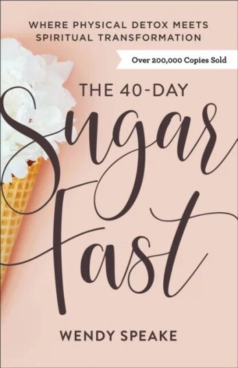 The 40-Day Sugar Fast - Where Physical Detox Meets Spiritual Transformation Av Wendy Speake, Asheritah Ciuciu