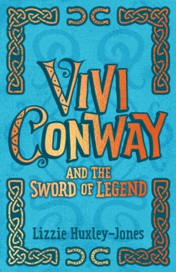Vivi Conway And The Sword Of Legend Av Lizzie Huxley-Jones