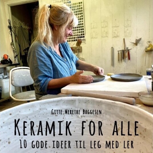 Keramikk For Alle | Gitte Merethe Baggesen | Språk: Dansk