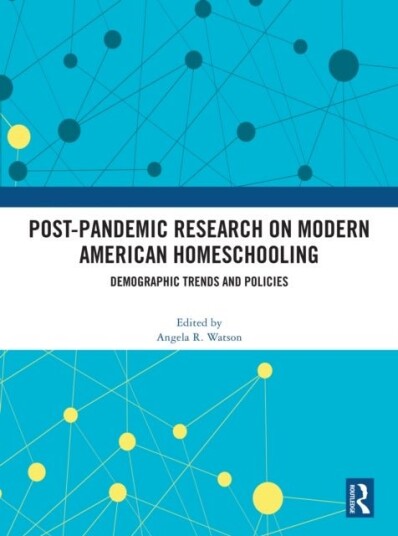 Post Pandemic Research on Modern American Homeschooling Post Pandemic Research on Modern American Homeschooling
