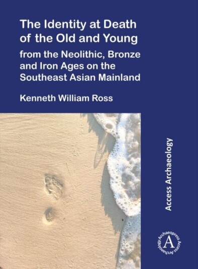 The Identity at Death of the Old and Young from the Neolithic Bronze and Iron Ages on the Southeast Asian Mainland