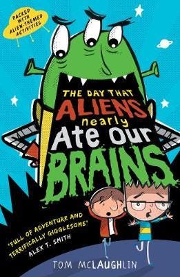 The Day That Aliens (Nearly) Ate Our Brains Av Tom Mclaughlin The Day That Aliens (Nearly) Ate Our Brains Av Tom Mclaughlin
