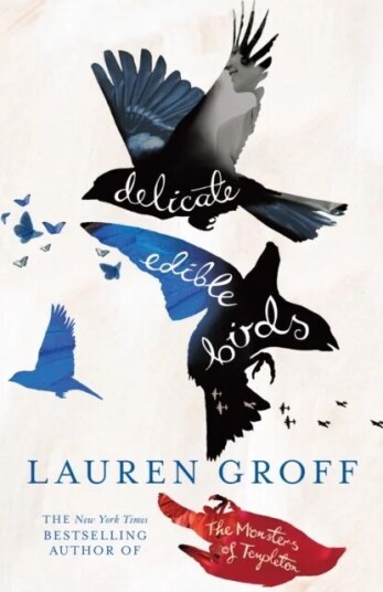 Delicate Edible Birds Av Lauren Groff