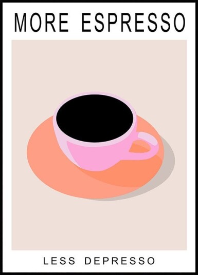 More Espresso Less Depresso Plakat Plakat / 40x50cm