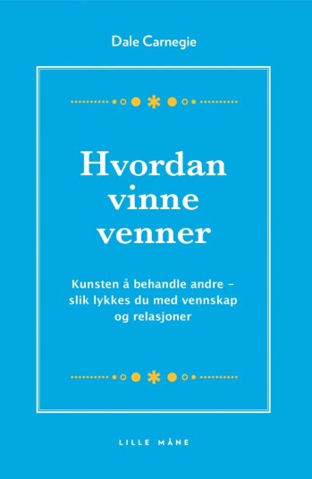 Hvordan Vinne Venner Av Dale Carnegie Hvordan Vinne Venner Av Dale Carnegie