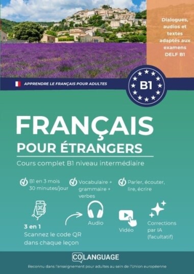 Apprendre le francais pour etrangers. Cours complet B1 niveau intermediaire avec audio et
