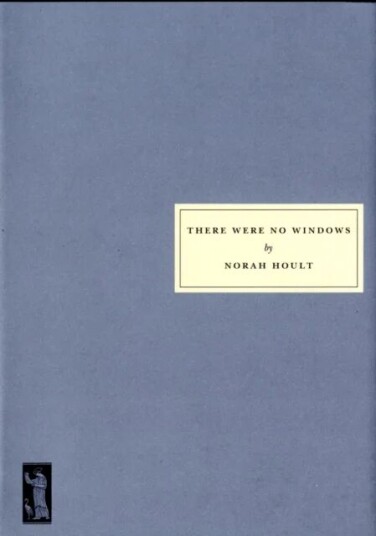 There Were No Windows Av Norah Hoult There Were No Windows Av Norah Hoult