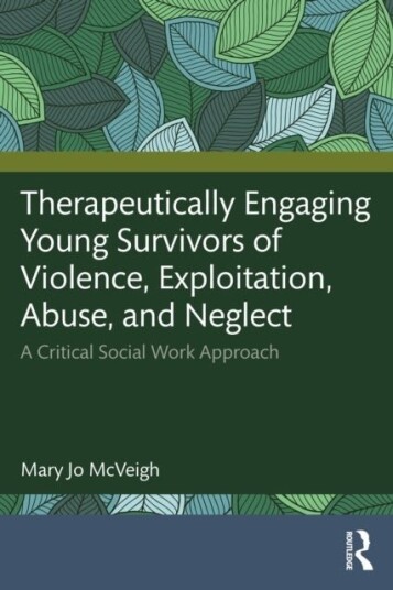 Therapeutically Engaging Young Survivors of Violence Exploitation Abuse and Neglect