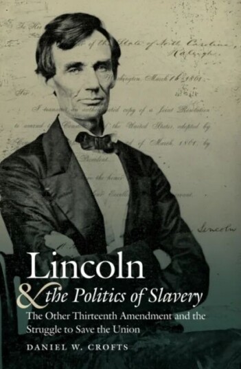 Lincoln And The Politics Of Slavery Av Daniel W. Crofts Lincoln And The Politics Of Slavery Av Daniel W. Crofts