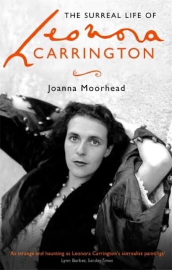 The Surreal Life Of Leonora Carrington Av Joanna Moorhead