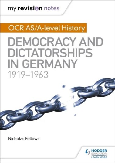 My Revision Notes: Ocr As/a-Level History: Democracy And Dictatorships In Germany 1919-63 Av Nicholas Fellows