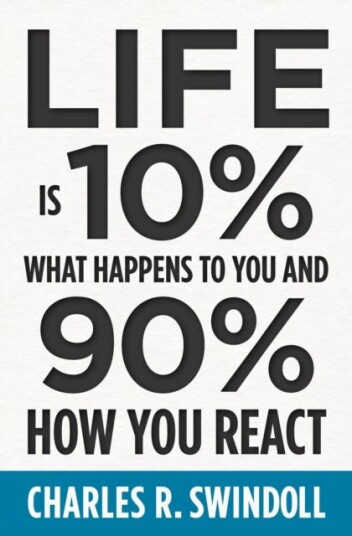 Life Is 10% What Happens To You And 90% How You React Av Charles R. Swindoll
