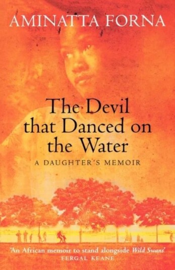 The Devil That Danced On The Water Av Aminatta Forna