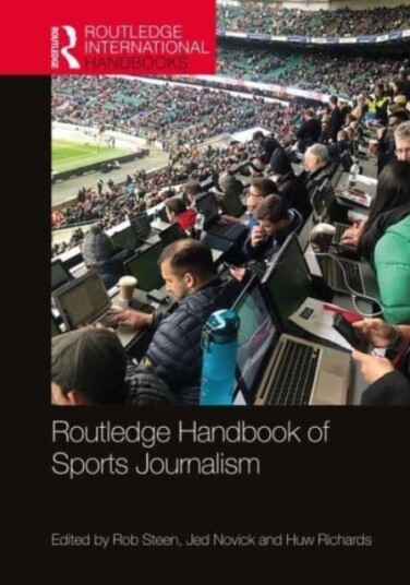 Routledge Handbook of Sports Journalism Routledge Handbook of Sports Journalism