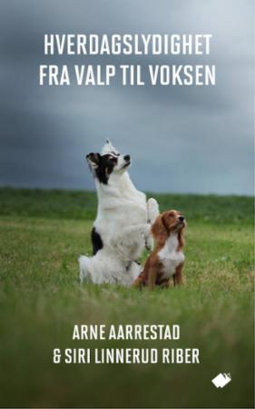 Hverdagslydighet Fra Valp Til Voksen Av Arne Aarrestad, Siri Linnerud Riber Hverdagslydighet Fra Valp Til Voksen Av Arne Aarrestad, Siri Linnerud Riber
