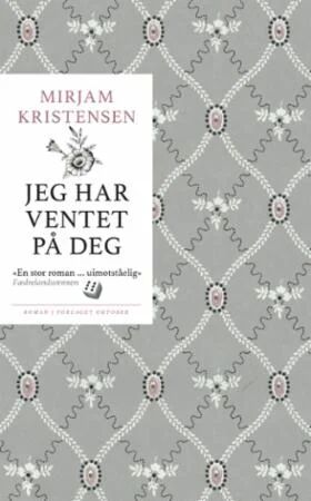 Jeg har ventet på deg av Mirjam Kristensen - Roman fra Forlaget Oktober