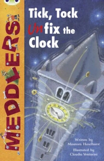 Bug Club Independent Fiction Year Two Lime A Meddlers: Tick, Tock, Unfix The Clock Av Maureen Haselhurst