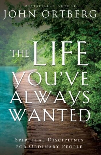 The Life You'Ve Always Wanted Av John Ortberg