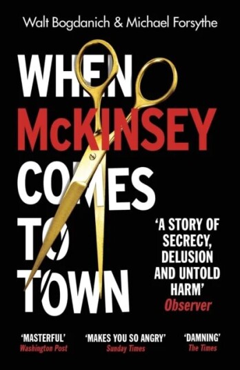 When Mckinsey Comes To Town Av Walt Bogdanich, Michael Forsythe