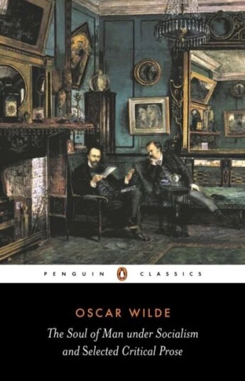 The Soul Of Man Under Socialism And Selected Critical Prose Av Oscar Wilde