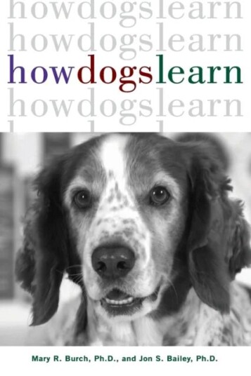 How Dogs Learn Av Mary R. Burch, Jon S. Ph.D. Bailey How Dogs Learn Av Mary R. Burch, Jon S. Ph.D. Bailey