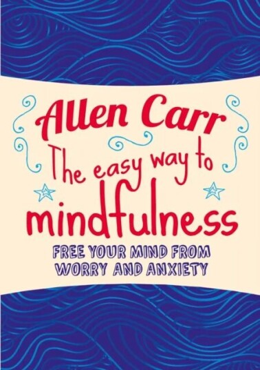 The Easy Way To Mindfulness Av Allen Carr, John Dicey