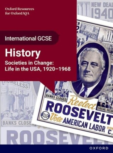 OxfordAQA International GCSE History 9245: Studies in Change: Life in the USA 1920 1968 Student Book OxfordAQA International GCSE History 9245: Studies in Change: Life in the USA 1920 1968 Student Book
