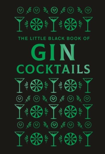 The Little Black Book of Gin Cocktails A PocketSized Collection of Gin Drinks for a Night In or a Night Out