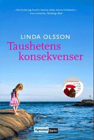 Taushetens konsekvenser av Linda Olsson - Roman fra Vigmostad & Bjørke Taushetens konsekvenser av Linda Olsson - Roman fra Vigmostad & Bjørke