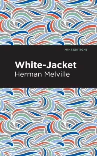 White-Jacket Av Herman Melville