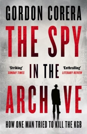 The Spy in the Archive The Spy in the Archive