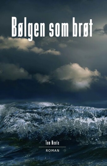 Bølgen Som Brøt Av Tom Nevle