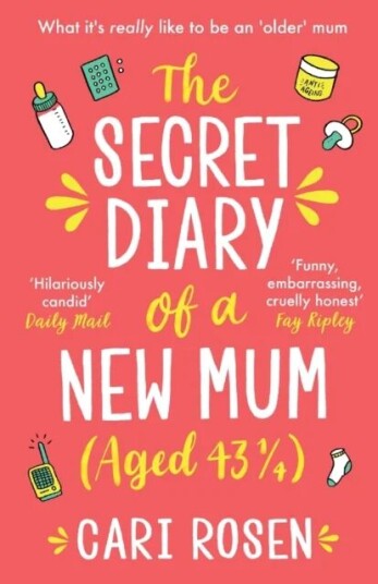 The Secret Diary Of A New Mum (Aged 43 1/4) Av Cari Rosen