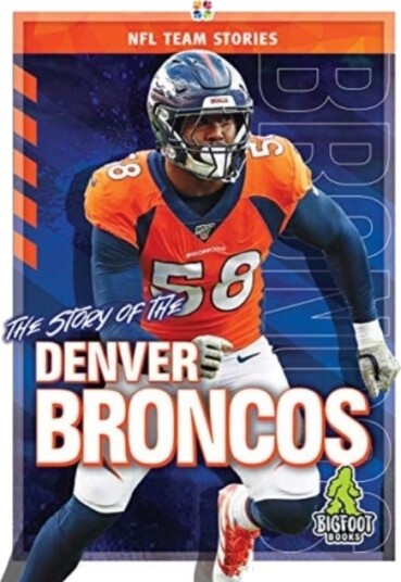 The Story of the Denver Broncos The Story of the Denver Broncos