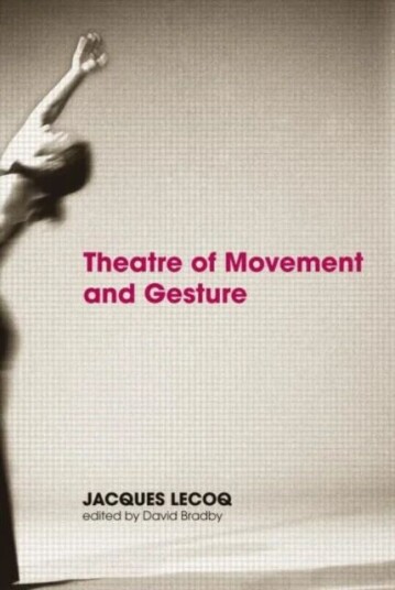Theatre Of Movement And Gesture Av Jacques Lecoq