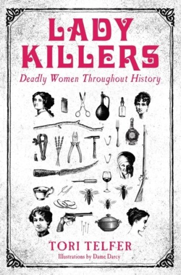Lady Killers - Deadly Women Throughout History Av Tori Telfer