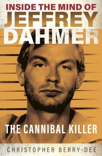 Inside The Mind Of Jeffrey Dahmer Av Christopher Berry-Dee Inside The Mind Of Jeffrey Dahmer Av Christopher Berry-Dee