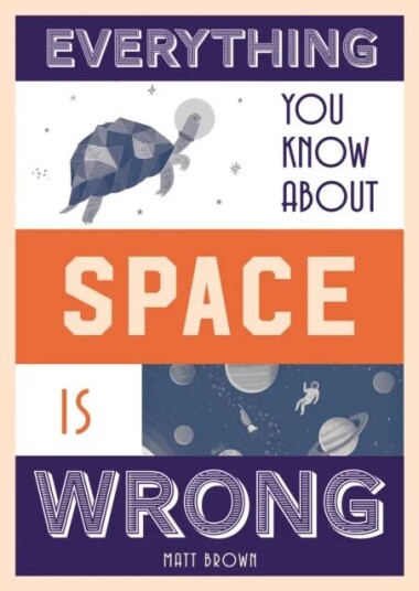 Everything You Know About Space Is Wrong Av Matt Brown