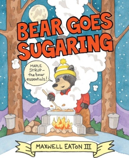 Bear Goes Sugaring Bear Goes Sugaring