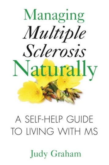 Managing Multiple Sclerosis Naturally A Selfhelp Guide to Living with MS