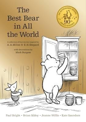 Winnie The Pooh: The Best Bear In All The World Av A. A. Milne, Kate Saunders, Brian Sibley, Paul Bright, Jeanne Willis